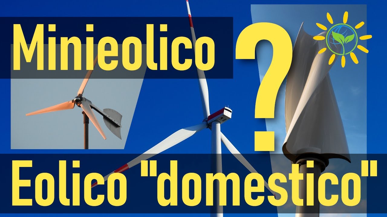 Mini eolico | Eolico domestico - Turbine ad asse orizzontale e verticale