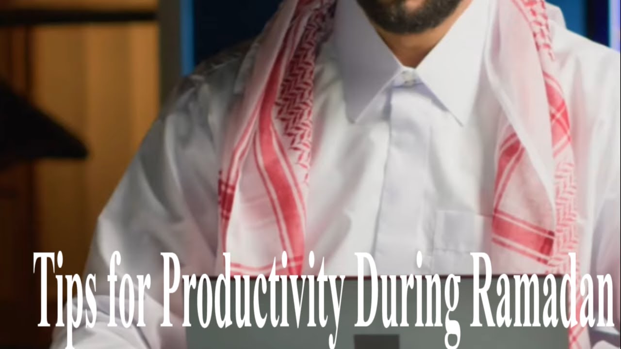 5 Tips for Productivity During Ramadan