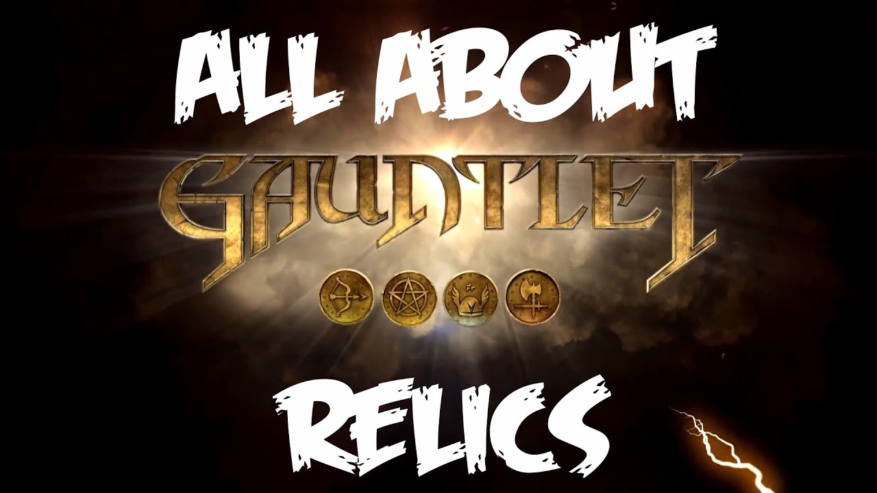 Gauntlet PC: All Relics,  An Overview.