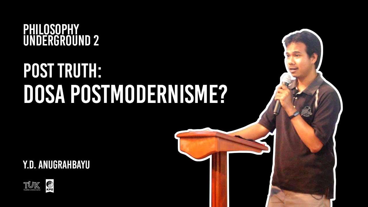 Post Truth: Dosa Postmodernisme? (Pemikiran Jacques Derrida) | PU 2019: Filsafat Ilmu