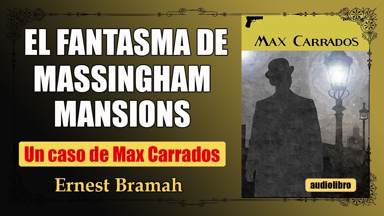 EL FANTASMA DE MASSINGHAM MANSIONS - MAX CARRADOS - ERNEST BRAMAH