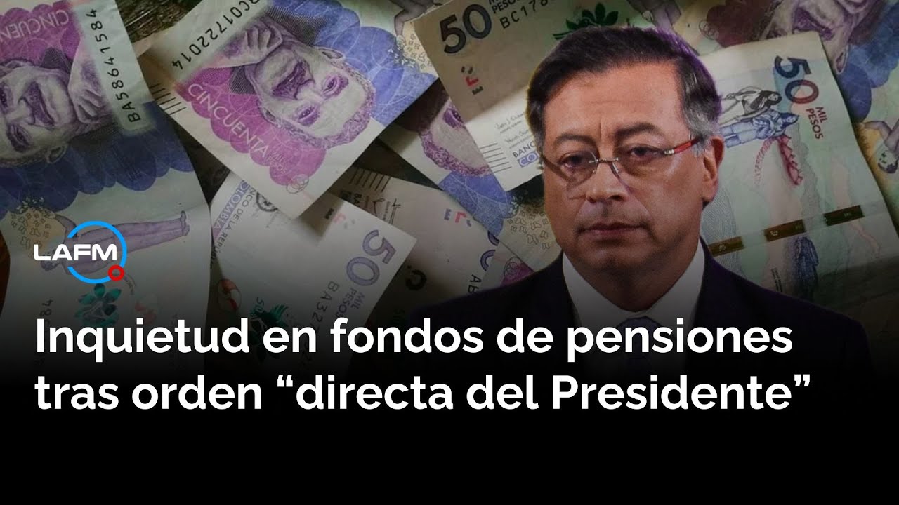Inquietud en fondos de pensiones tras orden “directa del Presidente”