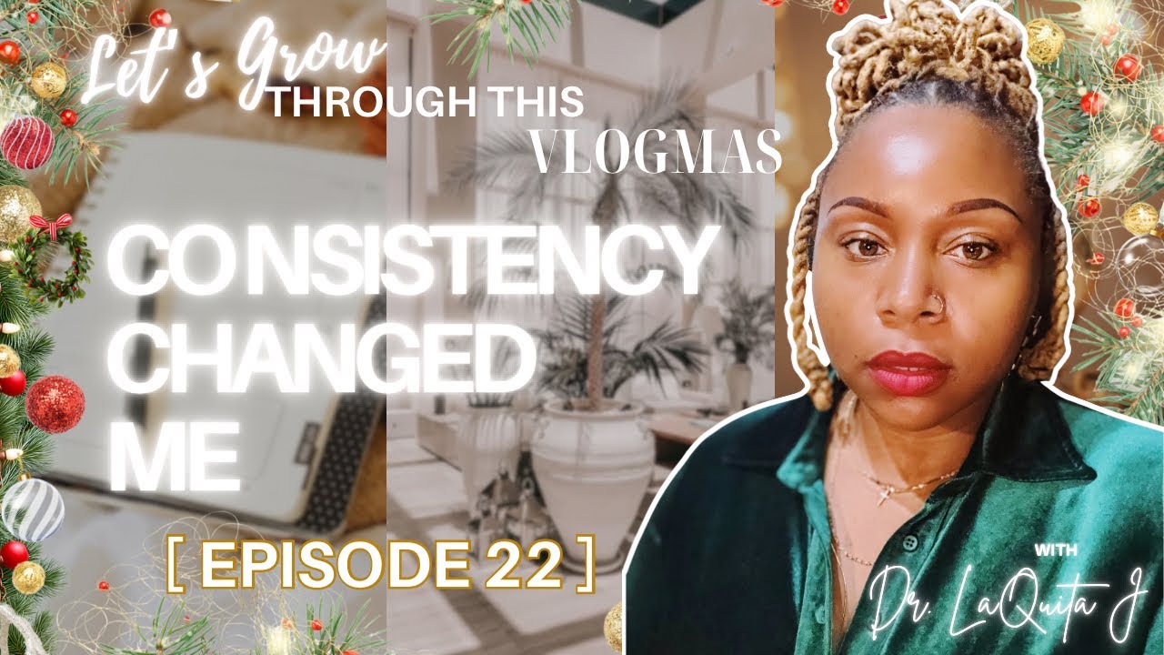 Day 22: What 22 Days of Showing Up Taught Me // Let’s Grow Through This #vlogmas