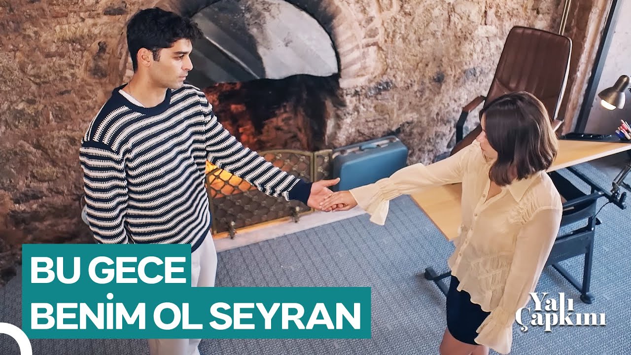 Bana Olan Aşkını Kanıtla! | Yalı Çapkını