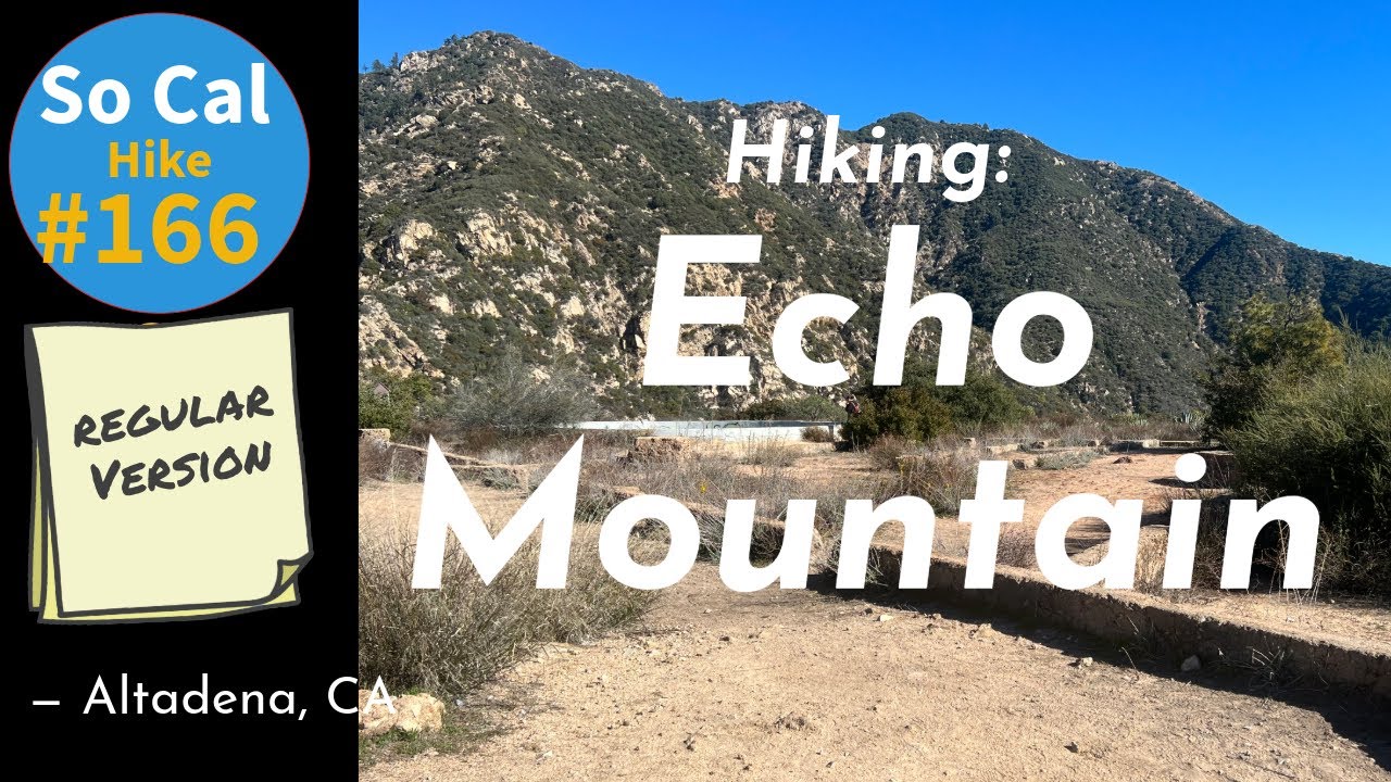 Hike #166:  Echo Mountain, Altadena, CA (Regular version)