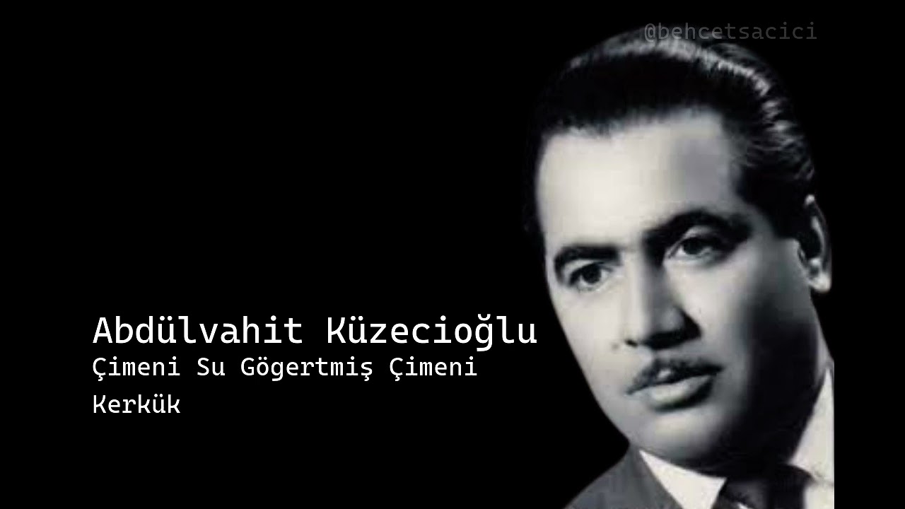 abdülvahit küzecioğlu çimeni su gögertmiş çimeni kerkük