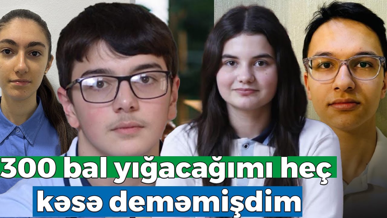 Hazırlığa getmədən 300 bal YIĞDI - 300 bal toplayan məktəblilər danışdı