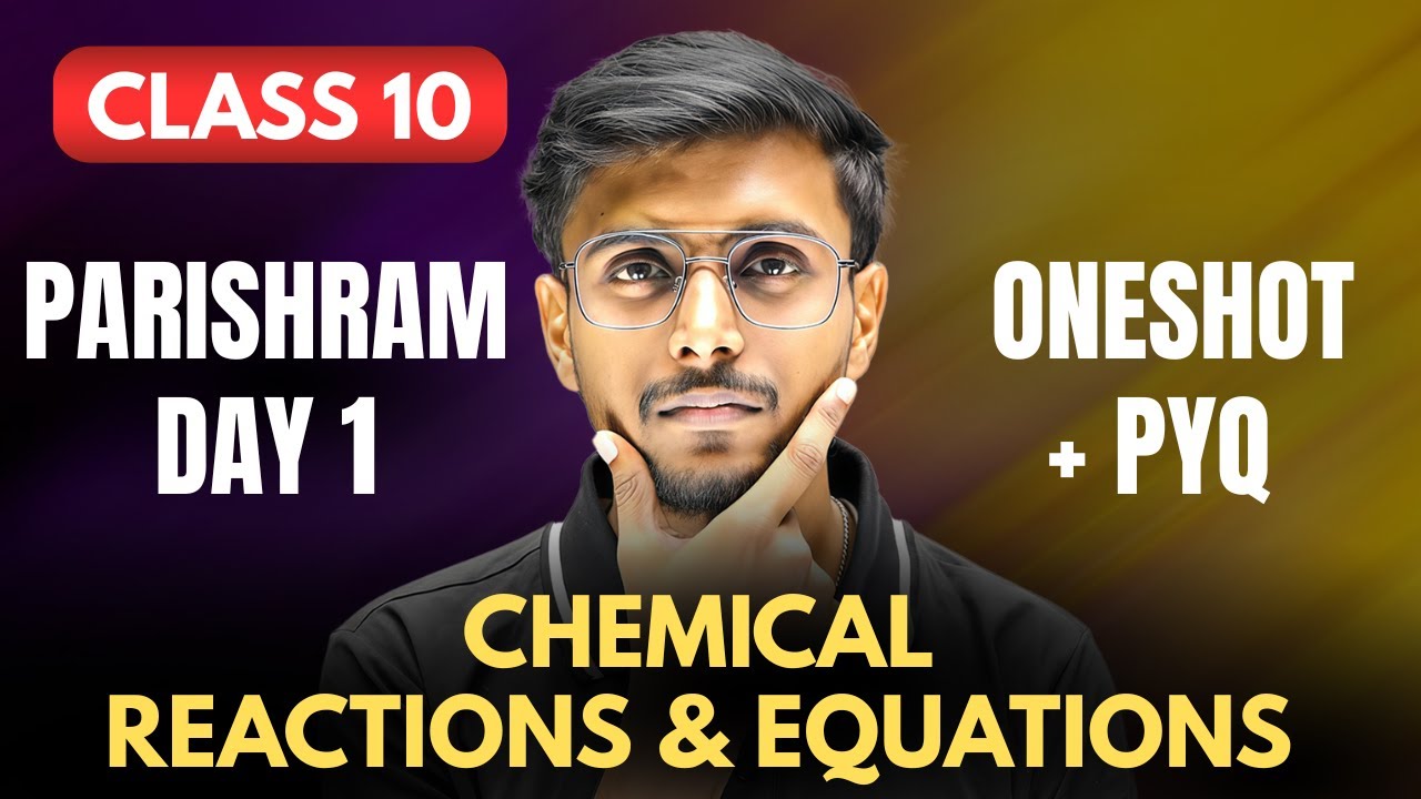 PARISHRAM Batch Day 1 🔥 | Class 10 Science Ch-1 Chemical Reactions & Equations | Boards 2026