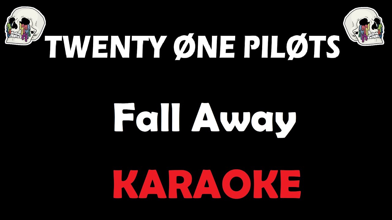 Twenty One Pilots - Fall Away (Karaoke)