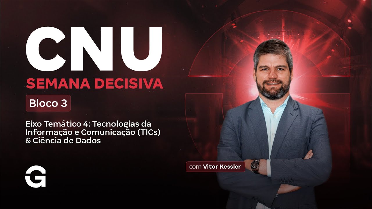 CNU 2025 | Bloco 3 | Semana Decisiva | Eixo Tem&aacute;tico 4: TICs & Ci&ecirc;ncia de Dados