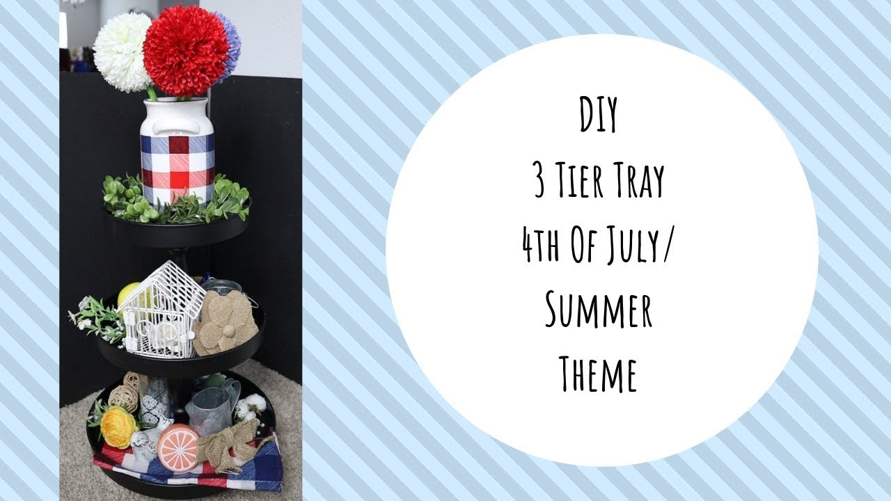 DIY 3 Tier Tray //  4th of July/Summer Theme