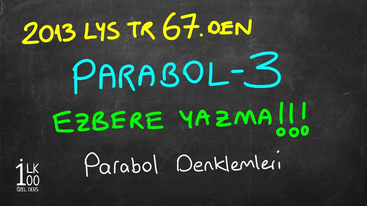 İLK 100 Dereceliden EZBERSİZ PARABOL DENKLEMİ Yazma - PARABOL 3 - İLK100