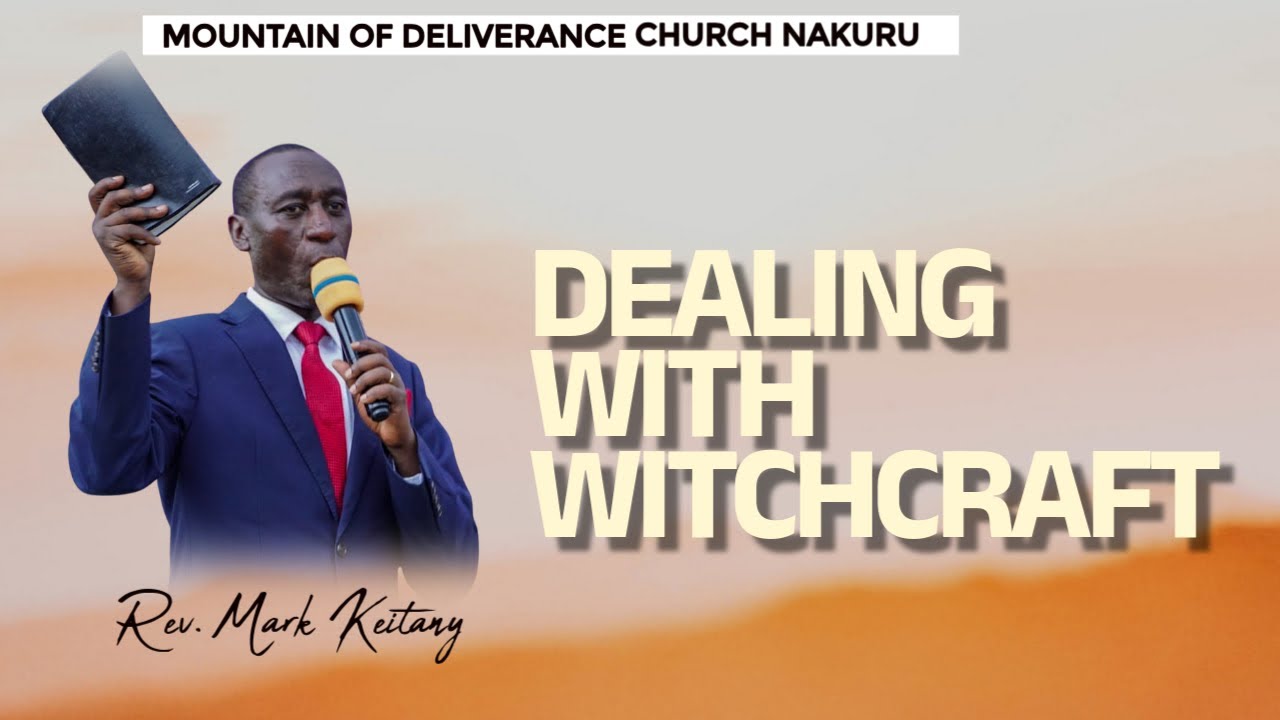 DEALING WITH WITCHCRAFT PART 1|| DELIVERANCE SERVICE || REV. MARK KEITANY