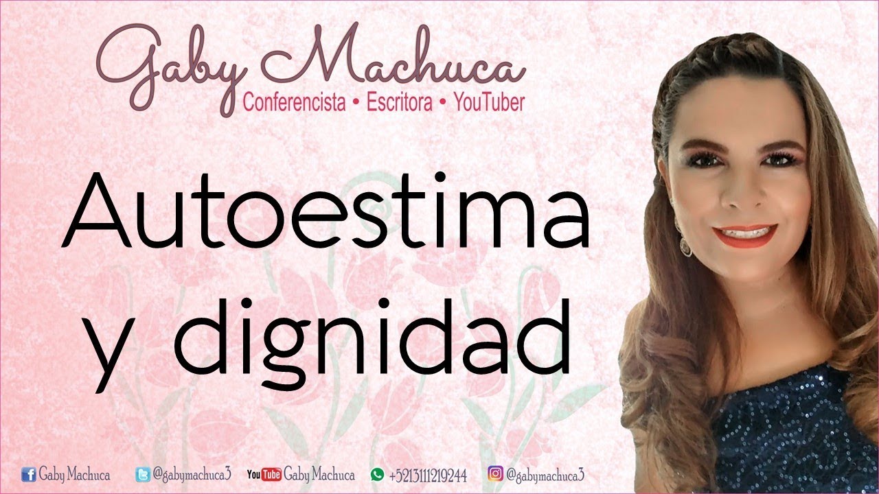 Autoestima Y Dignidad Con Gaby Machuca