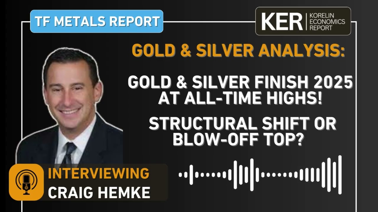 Craig Hemke - Gold & Silver Finish 2025 at All-Time Highs! Structural Shift or Blow-Off Top?