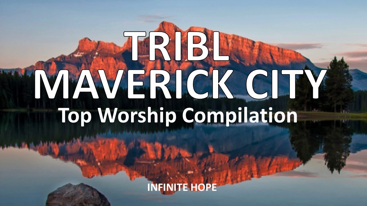 Top TRIBL | Maverick City Worship Compilation | infinite HOPE