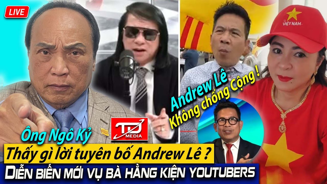 &Ocirc;ng Ng&ocirc; Kỷ : Thấy g&igrave; lời tuy&ecirc;n bố Andrew L&ecirc; ? Diễn biến mới Vụ B&agrave; Hằng kiện c&aacute;c Youtubers