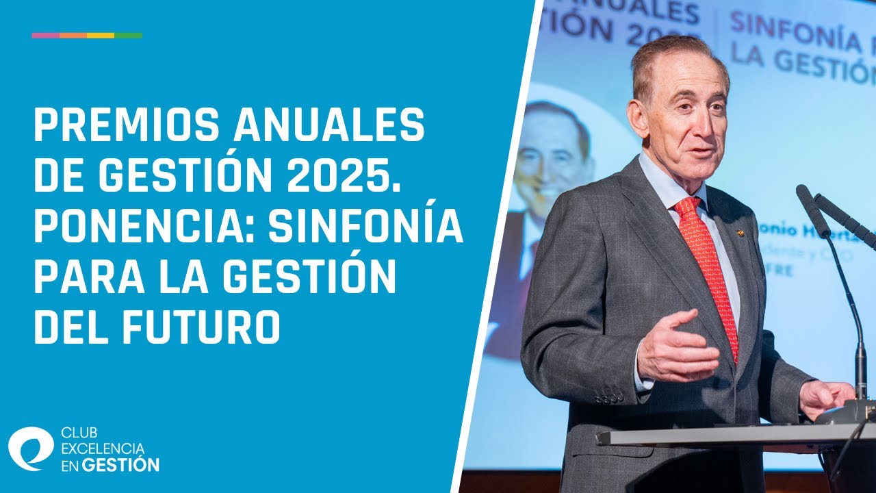 PREMIOS ANUALES DE GESTIÓN 2025. Ponencia: Sinfonía para la gestión del futuro