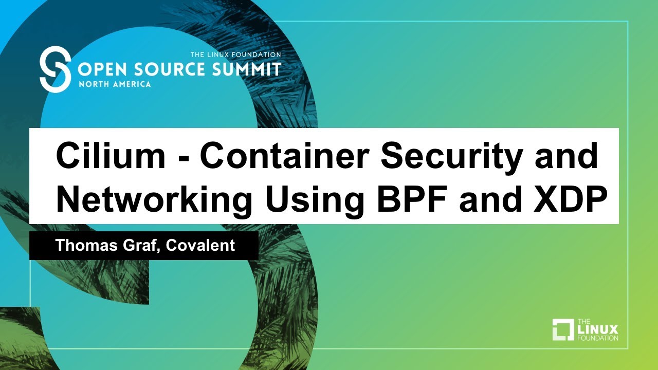 Cilium - Container Security and Networking Using BPF and XDP - Thomas Graf, Covalent