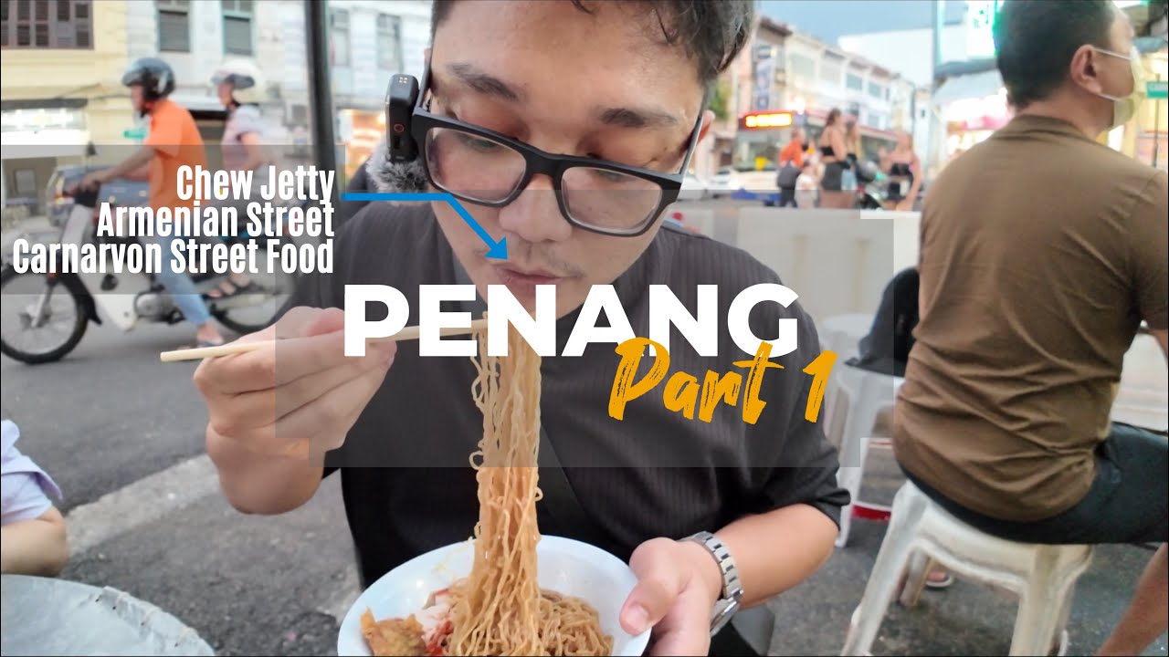PENANG #1 Chew Jetty, Armenian Street, Carnarvon Street Food