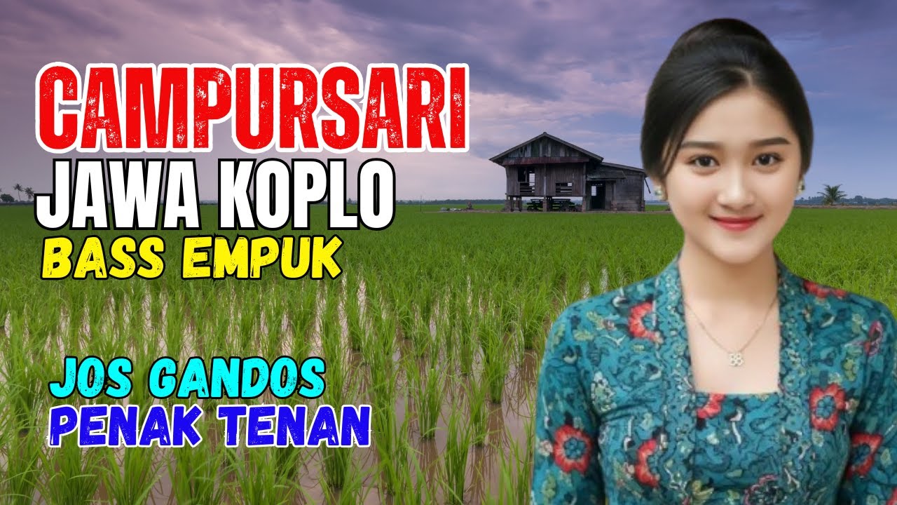 KUMPULAN CAMPURSARI DANGDUT JAWA KOPLO JOS GANDOS PENAK TENAN
