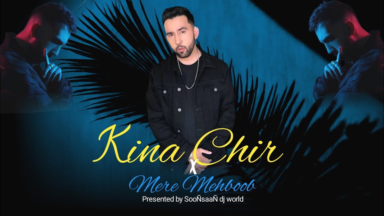 Kina Chir Mashup | Mere Mehboob | SooÑsaaÑ dj world
