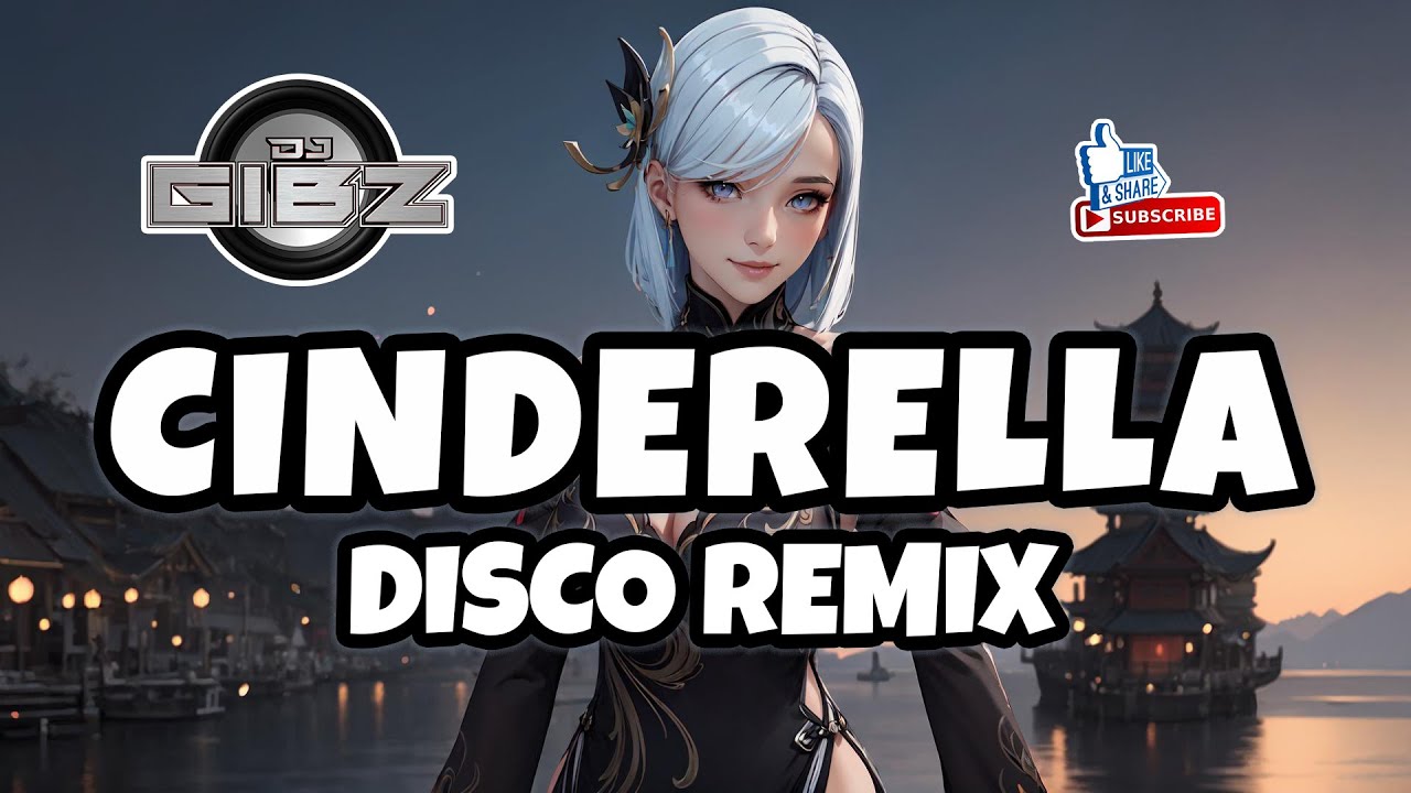 Cinderella - Dj Gibz Disco Remix 2025