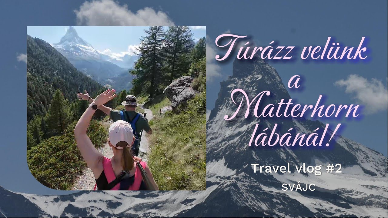 Svájci túra 2.rész/Storytime/Zermatt/7km a Matterhorn lábánál