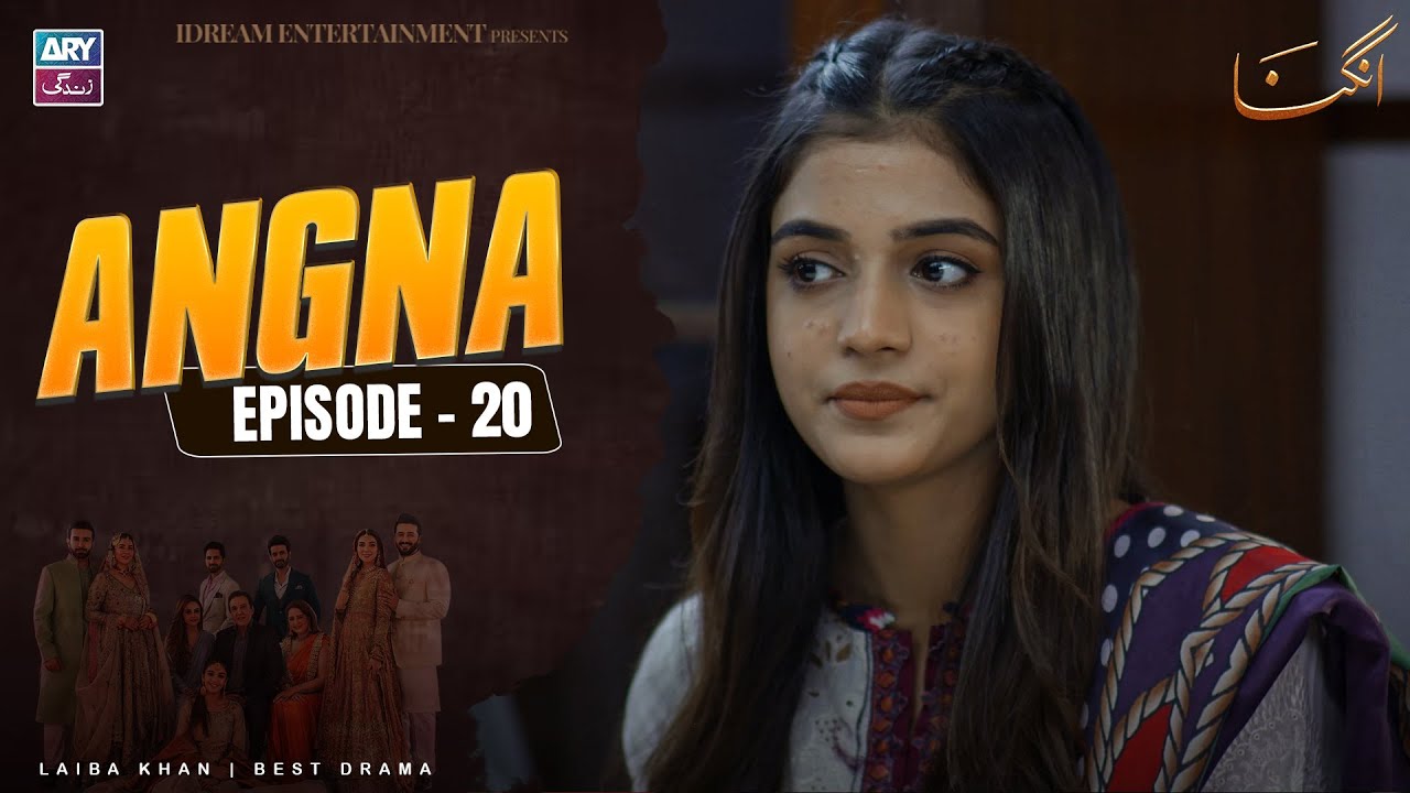 Angna Episode 20 | Laiba Khan | ARY Zindagi Drama