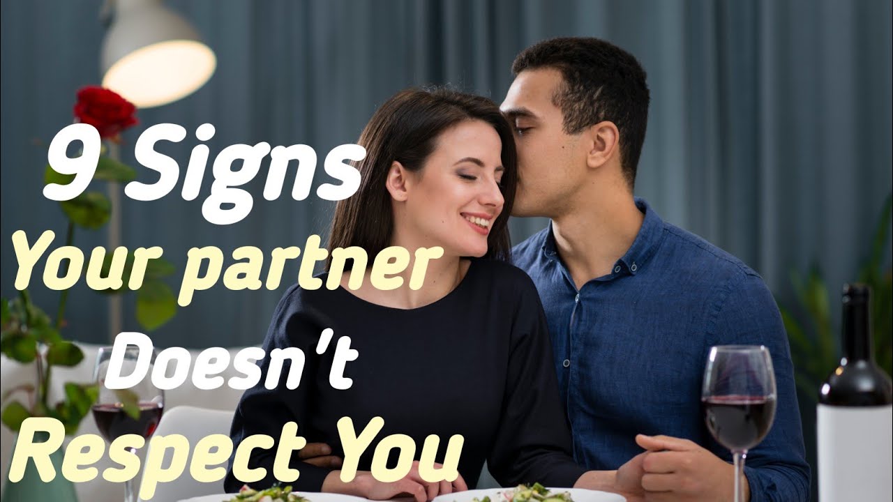 9 Signs Your Partner Doesn't Respect You Enough