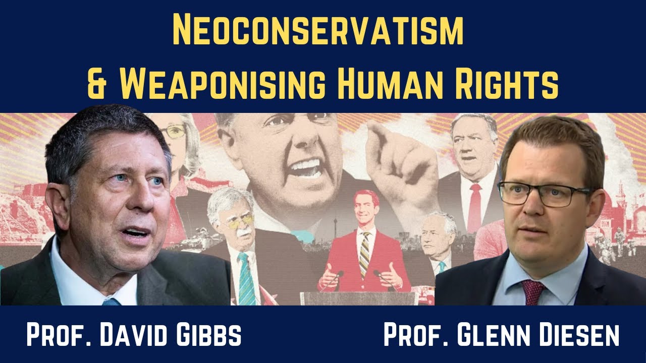 Prof. David Gibbs: Neoconservatism & the Weaponization of Human Rights