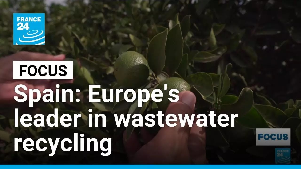 Spain: Europe's leader in wastewater recycling • FRANCE 24 English