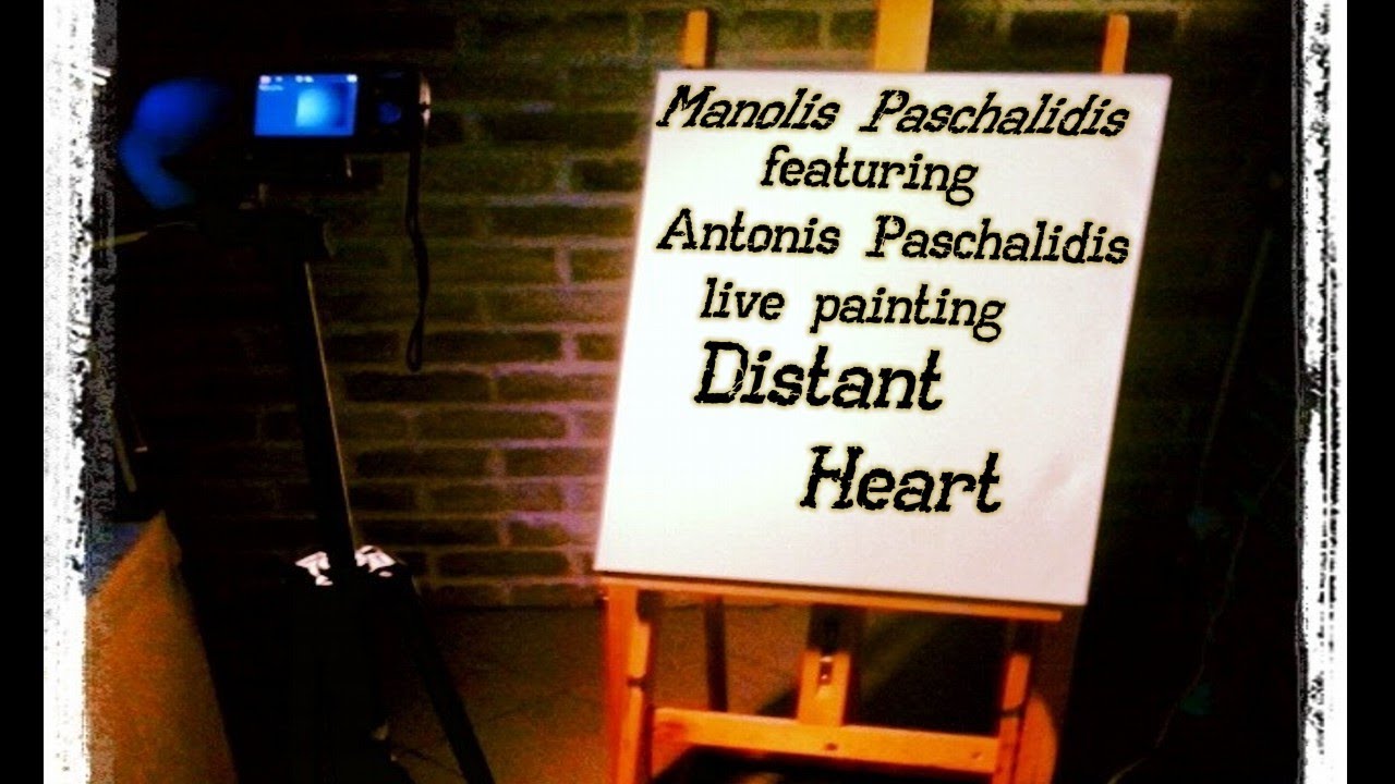 Manolis Paschalidis ft.Antonis Paschalidis live painting-  Distant Heart (Original song)