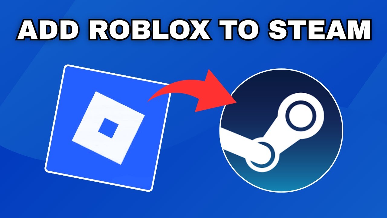 How to Add Roblox to Steam