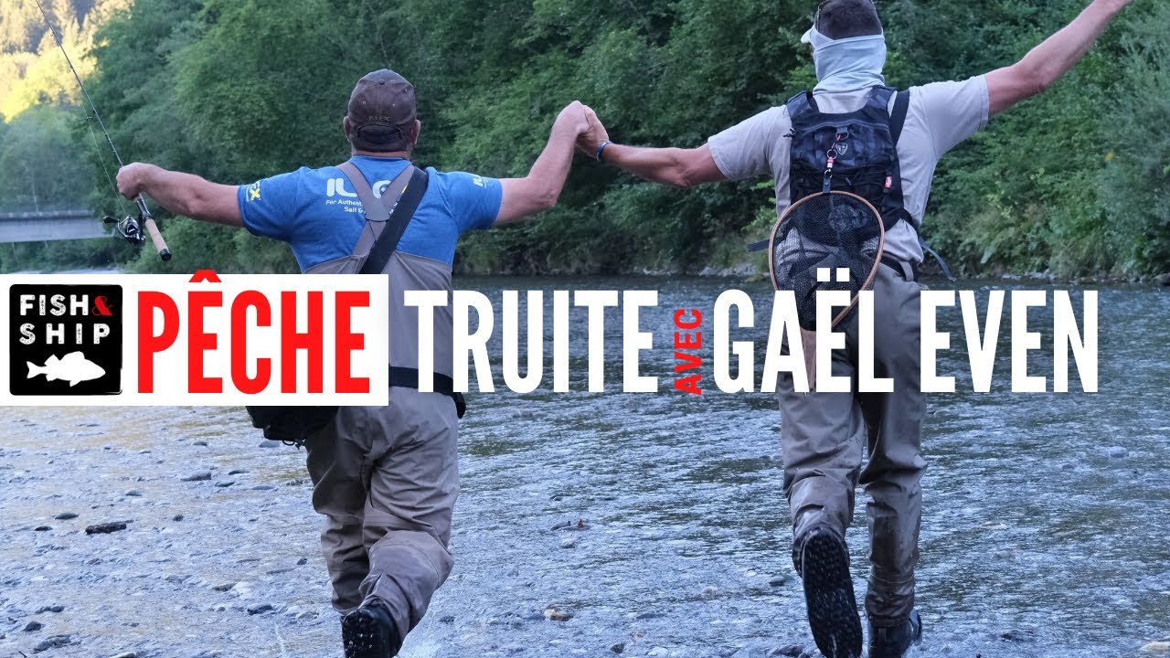 UNE CANNE POUR DEUX : Gaël EVEN & Sylvain LEGENDRE se retrouvent pour pêcher la truite !