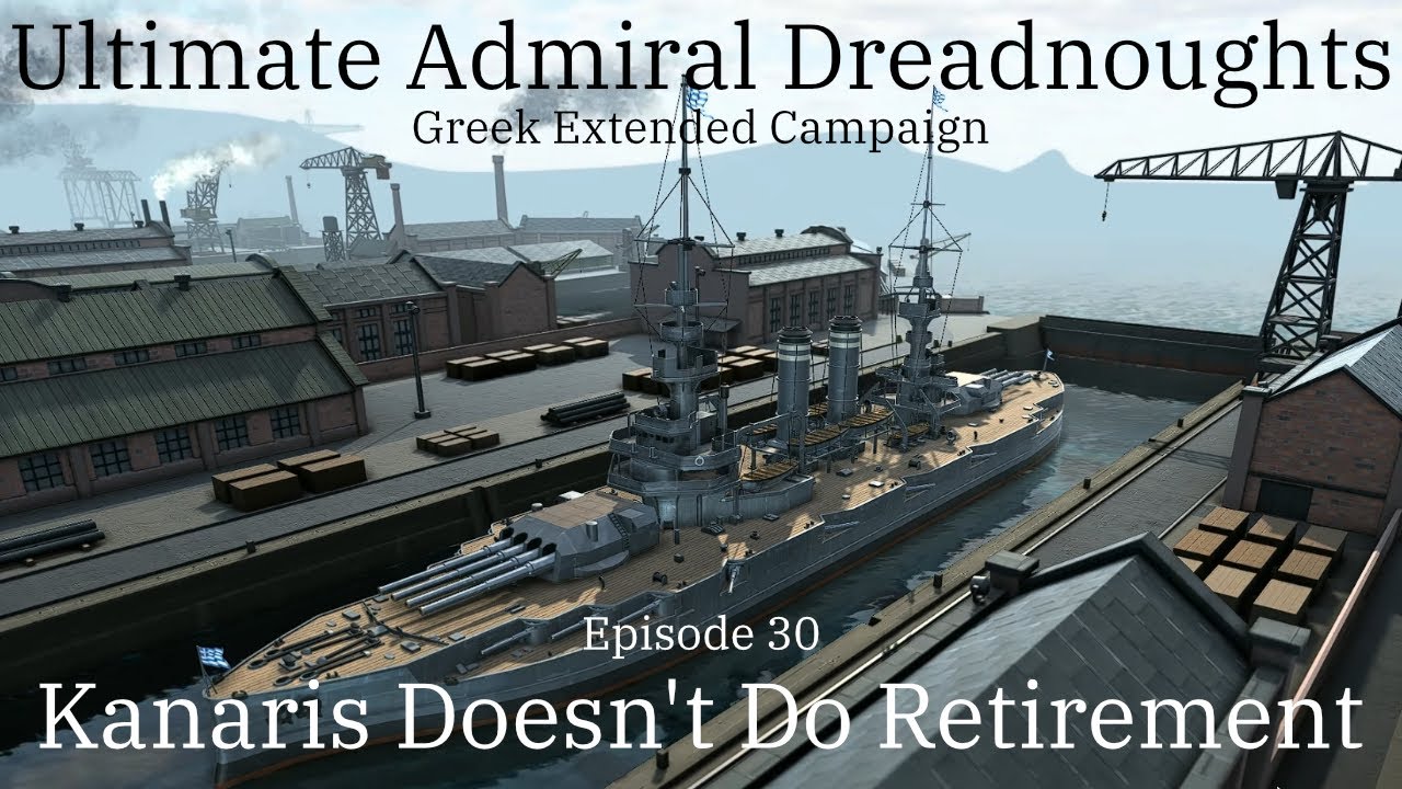 Kanaris Doesn't Do Retirement - Episode 30 - Greek Extended Campaign