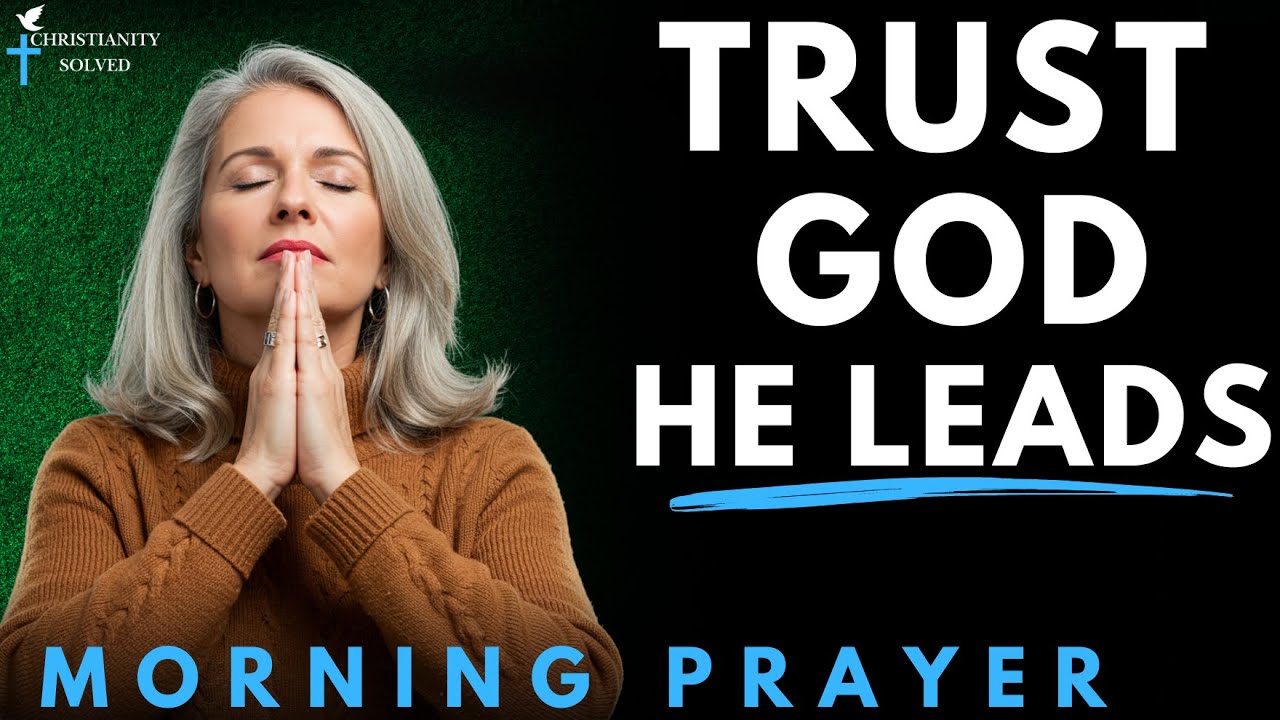 Proverbs 3:5 Trust in the Lord With All Your Heart |Begin Your Day With God | Blessed Morning Prayer