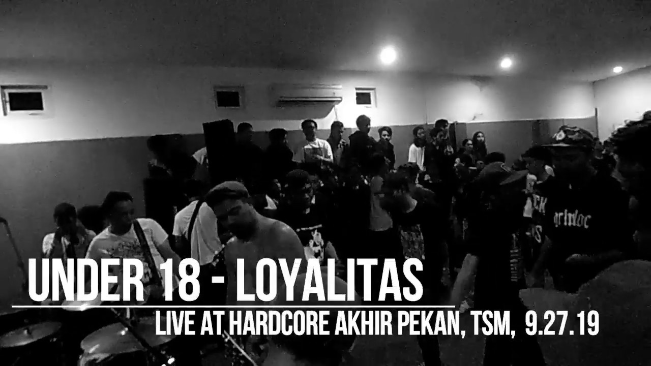 UNDER 18 - LOYALITAS (Live at Hardcore Akhir Pekan, Tasikmalaya, 9.27.19