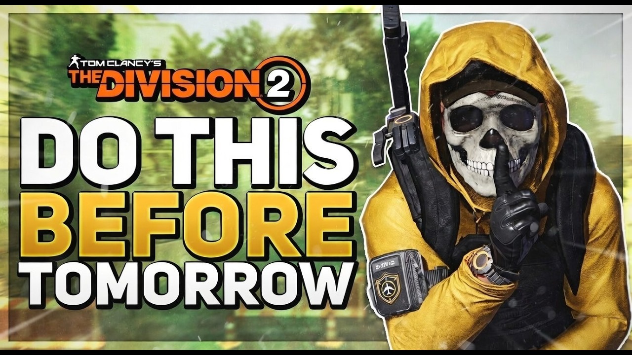 *DO THIS NOW* Do NOT Forget to DO THESE THINGS Before TOMORROW! - The Division 2: News Update
