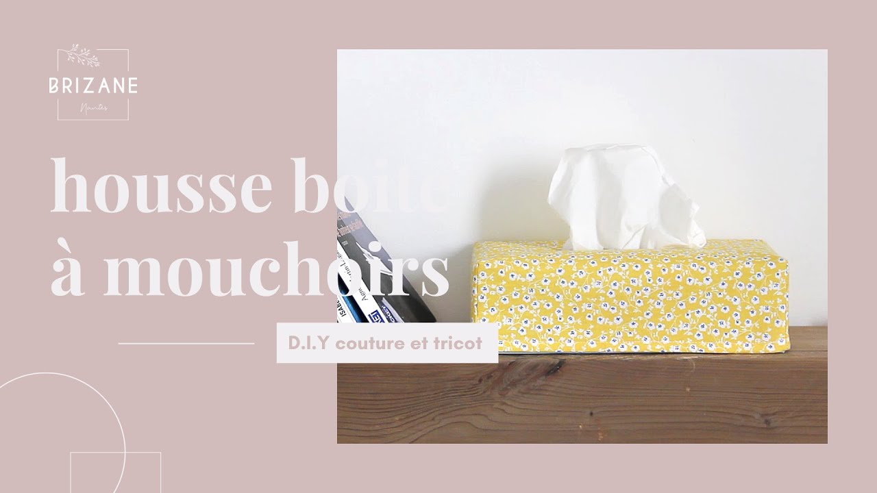DIY : Comment coudre une housse pour les boites de mouchoirs ?