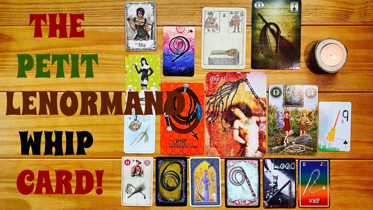 Everything you need to know about the Petit Lenormand Whip card!