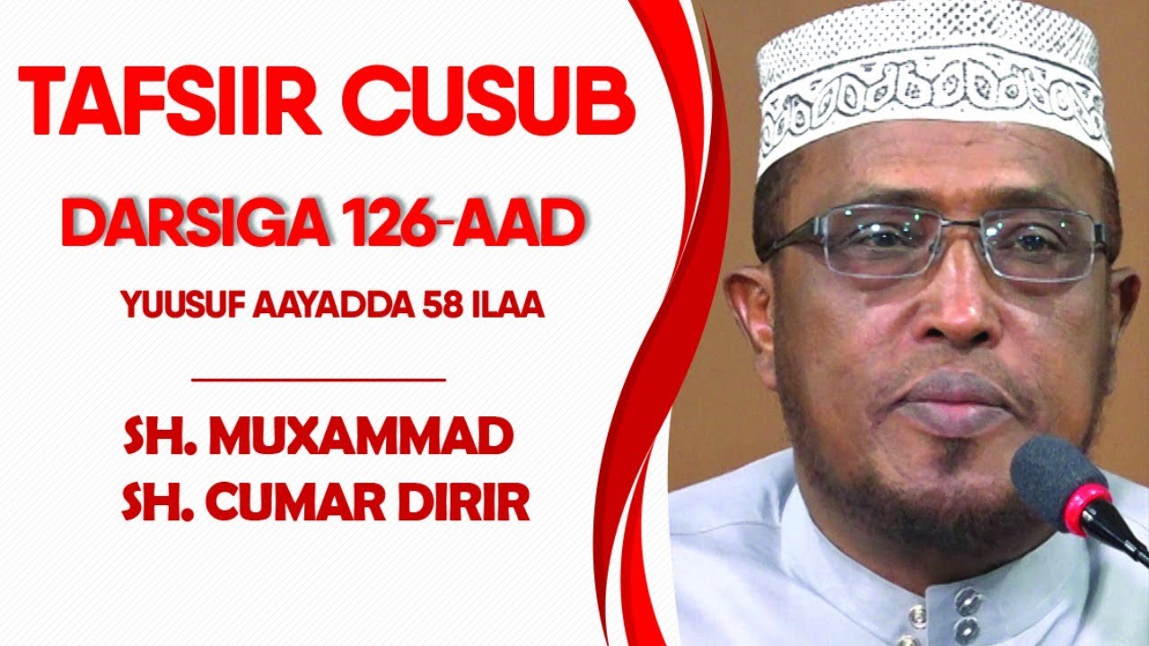 Tafsiirka Darsiga 126aad Yuusuf 58 ilaa...
