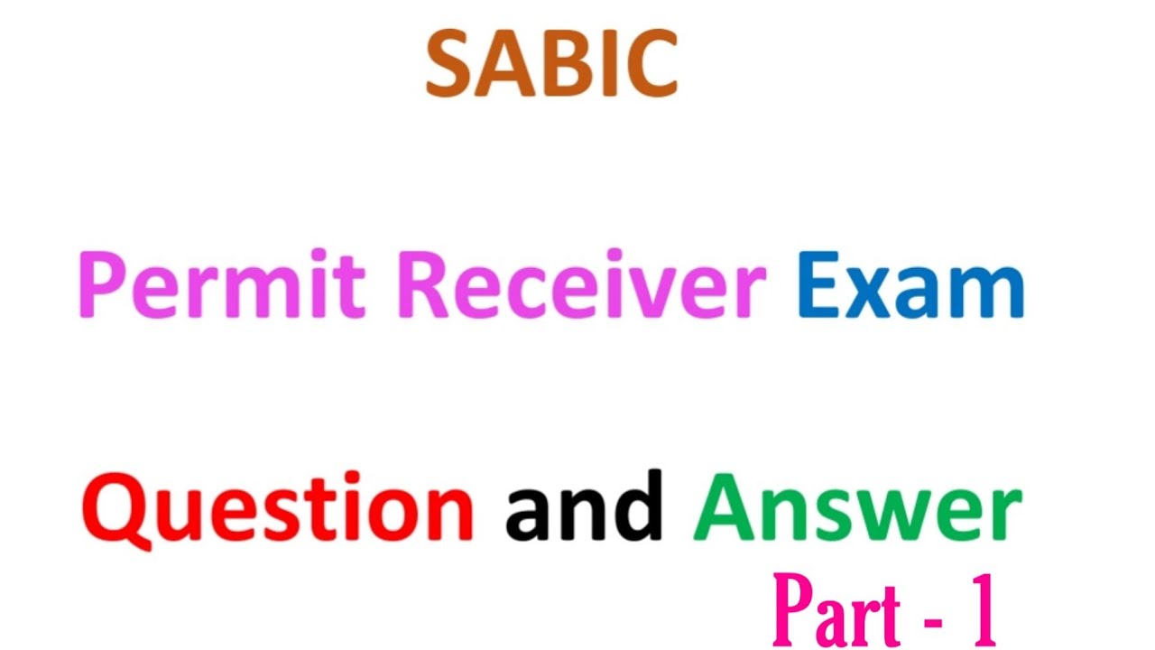 SABIC Permit Receiver  Exam Latest Question and Answers