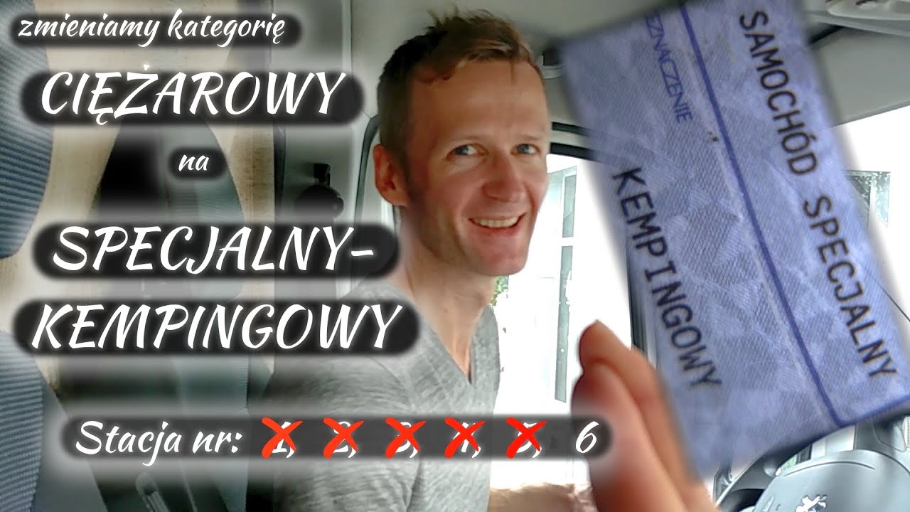 Zmiana kategorii z cięż. na specjalny-kempingowy. Jak to zrobić i na co uważać? BRAK INF O AKCYZIE!!