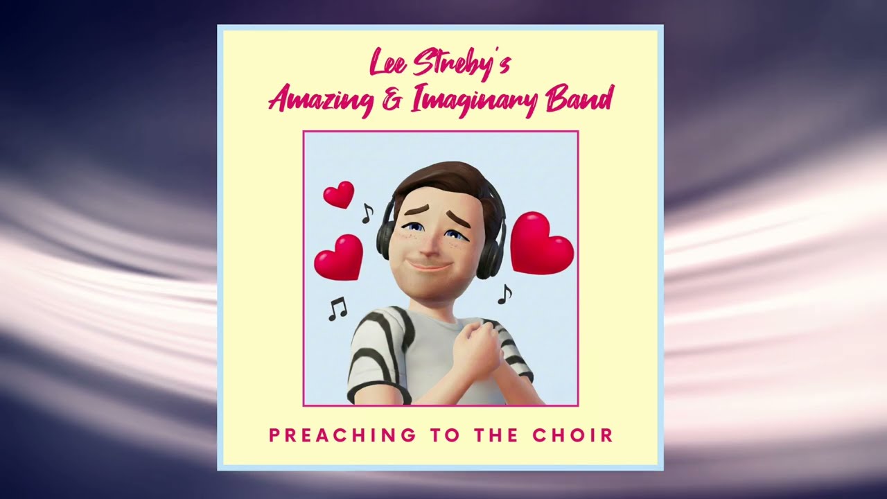 Lee Streby’s Amazing & Imaginary Band - Preaching To The Choir (HD)