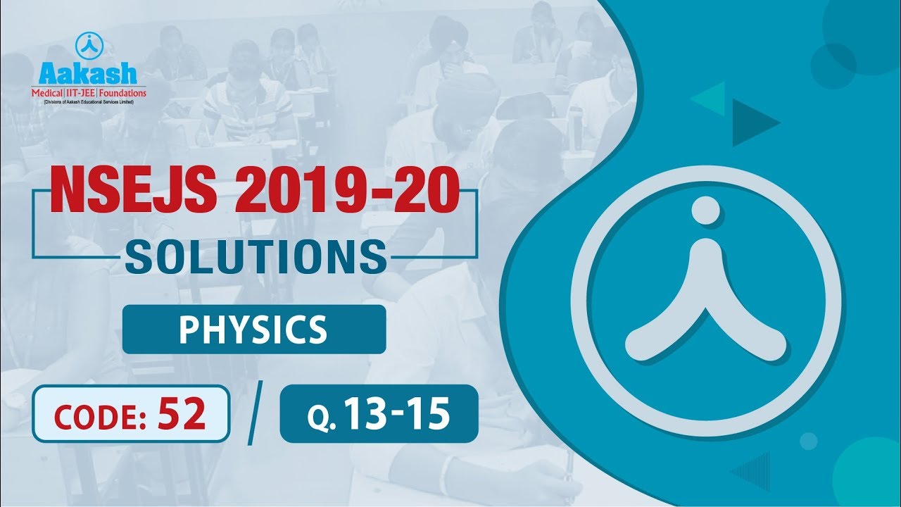 NSEJS - (2019 - 20) Solutions Physics Q. 13 - 15