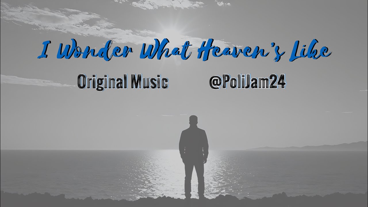 &ldquo;I Wonder What Heaven&rsquo;s Like&rdquo; #SpiritualMusic #OriginalMusic #MusicFromTheHeart #Jesus