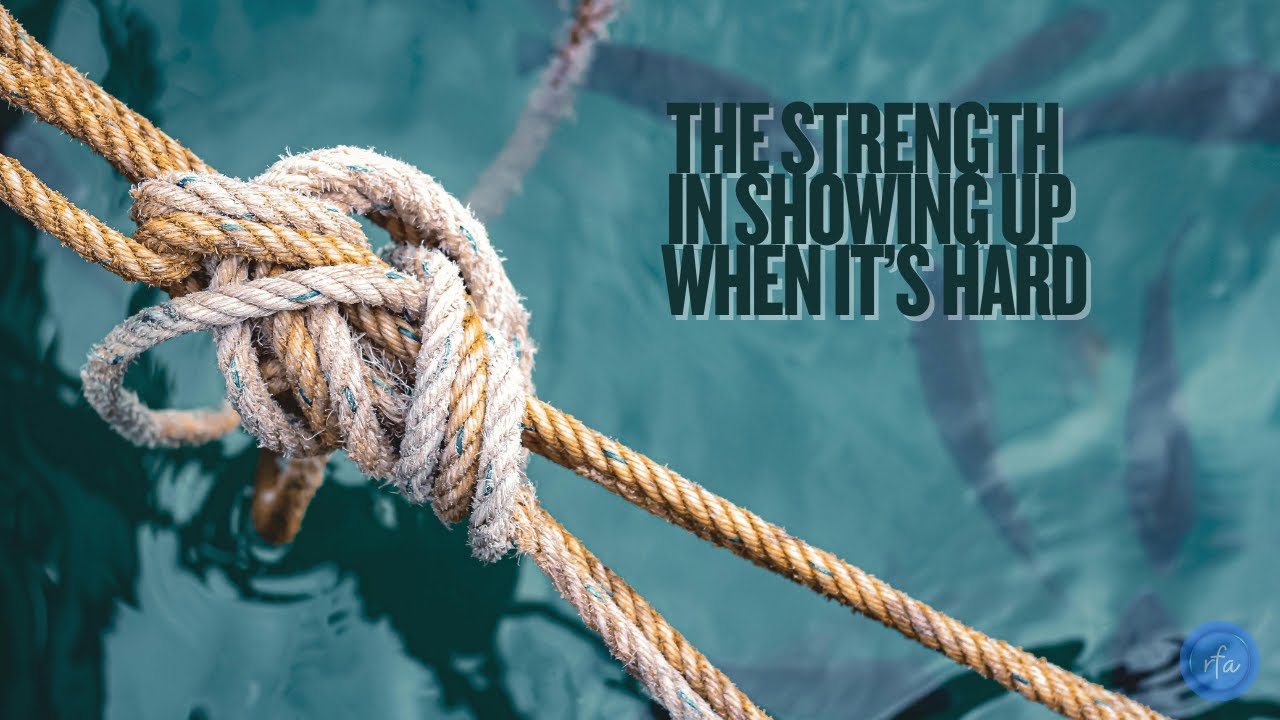 The Strength in Showing Up When It’s Hard