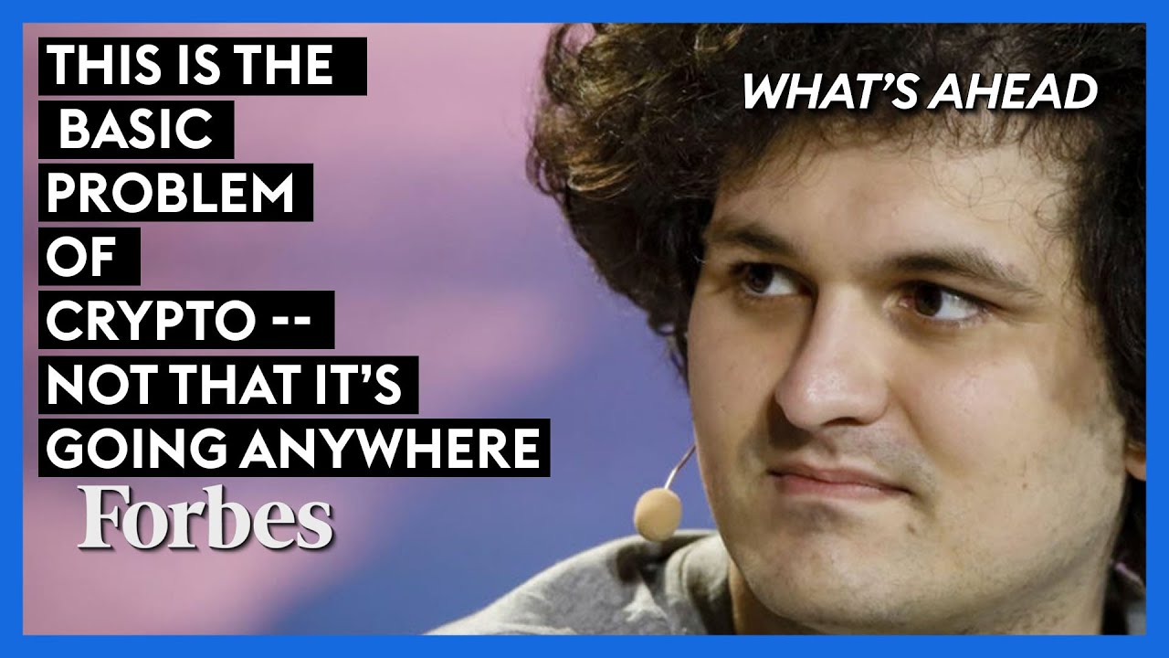 FTX, Sam Bankman-Fried, And The Basic Problem Of Cryptocurrencies | What's Ahead