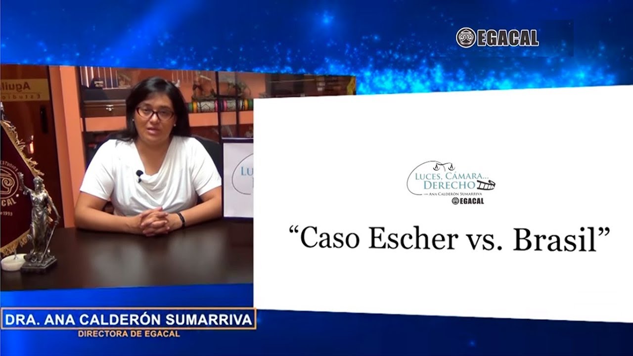 Programa 64 - Caso Escher vs Brasil - Luces Cámara Derecho - EGACAL